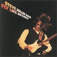 STEVE MILLER BAND - FLY LIKE AN EAGLE