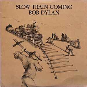 BOB DYLAN - SLOW TRAIN COMING
